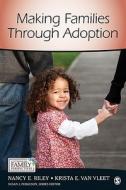 Making Families Through Adoption di Nancy E. Riley edito da SAGE Publications, Inc