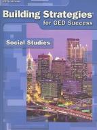 Building Strategies for GED Success: Social Studies edito da Steck-Vaughn