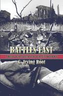 Battles East di G Irving Root edito da America Star Books