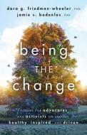 Being The Change di Dara G. Friedman-Wheeler, Jamie Sue Bodenlos edito da American Psychological Association