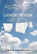 Laundry Wisdom di Carin Froehlich edito da iUniverse