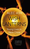 Wish Lanterns di Alec Ash edito da Pan Macmillan