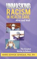 Racism In Healthcare di Phd Rn Marie Edwige Seneque edito da Iuniverse