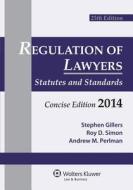 Regulation of Lawyers: Statutes & Standards, Concise Edition 2014 Supplement di Gillers, Stephen Gillers, Roy D. Simon edito da WOLTERS KLUWER LAW & BUSINESS