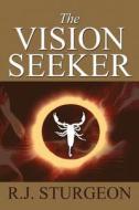 The Vision Seeker di R J Sturgeon edito da America Star Books