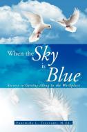 When The Sky Is Blue di Puntwida L M Ed Trezvant edito da Xlibris Corporation