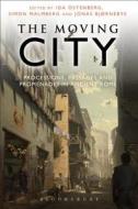 The Moving City di Jonas Bjornebye, Simon Malmberg, Ida Ostenberg edito da BLOOMSBURY ACADEMIC