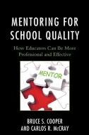 Mentoring for School Quality di Carlos R McCray, Bruce S Cooper edito da Rowman & Littlefield