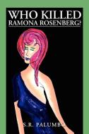 Who Killed Ramona Rosenberg? di Sr. Palumbo edito da Xlibris
