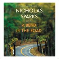 A Bend in the Road di Nicholas Sparks edito da Hachette Book Group