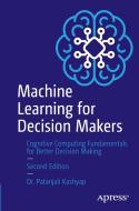 Machine Learning for Decision Makers: Cognitive Computing Fundamentals for Better Decision Making di Patanjali Kashyap edito da APRESS