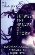 Between the Heaves of Storm di V. J. Chambers edito da Createspace