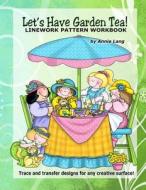 Let's Have Garden Tea!: Linework Patern Workbook di Annie Lang edito da Createspace