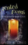 Rented Rooms: A Collection of Short Fiction di Linda a. Lavid edito da Createspace