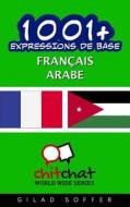 1001+ Expressions de Base Francais - Arabe di Gilad Soffer edito da Createspace