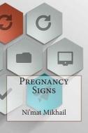 Pregnancy Signs di Ni'mat M. Mikhail edito da Createspace