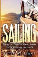 Sailing: What to Know Before Sailing Around the World - 2nd Edition di Peter Williams edito da Createspace Independent Publishing Platform