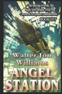 Angel Station di Walter Jon Williams edito da INDEPENDENTLY PUBLISHED