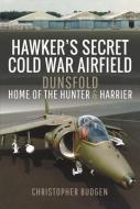 Hawker's Secret Cold War Airfield di Budgen edito da Pen & Sword Books Ltd
