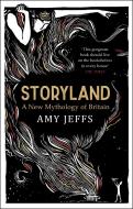Storyland: A New Mythology Of Britain di Amy Jeffs edito da Quercus Publishing