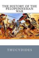 The History of the Peloponnesian War di Thucydides edito da Createspace Independent Publishing Platform