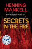 Secrets in the Fire di Henning Mankell edito da ANNICK PR