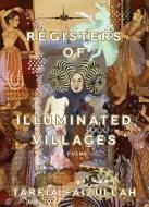Registers of Illuminated Villages: Poems di Tarfia Faizullah edito da GRAY WOLF PR