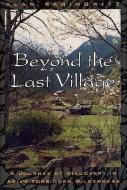 Beyond The Last Village di Alan Rabinowitz edito da Island Press