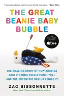 The Great Beanie Baby Bubble di Zac Bissonnette edito da Penguin Putnam Inc