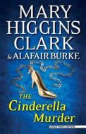 The Cinderella Murder di Mary Higgins Clark, Alafair Burke edito da LARGE PRINT DISTRIBUTION