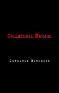 Collateral Damage di Lawrence Richette edito da Xlibris Corporation