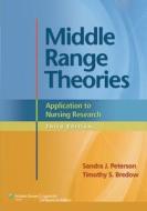Middle Range Theories di Sandra J. Peterson, Timothy S. Bredow edito da Lippincott Williams And Wilkins