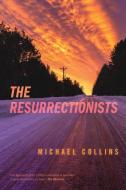 The Resurrectionists di Michael Collins edito da University Of Iowa Press