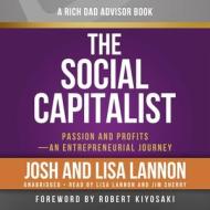 Rich Dad Advisors: The Social Capitalist di Josh Lannon, Lisa Lannon edito da Little, Brown & Company