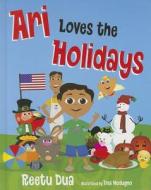 Ari Loves the Holidays di Reetu Dua edito da Mascot Books