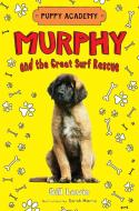 Murphy and the Great Surf Rescue di Gill Lewis edito da HENRY HOLT JUVENILE