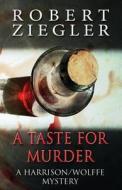 A Taste For Murder di Robert edito da America Star Books