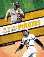Pittsburgh Pirates All-Time Greats di Luke Hanlon edito da PR BOX BOOKS