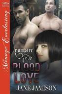 Blood Love [vampire 6] (Siren Publishing Menage Everlasting) di Jane Jamison edito da SIREN PUB