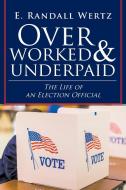 Overworked & Underpaid di E. Randall Wertz edito da Covenant Books