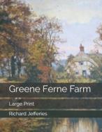 Greene Ferne Farm di Richard Jefferies edito da Independently Published