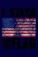 I Stand for the Flag: Versatile Journal with American Flag on the Cover. di Nathan Koorey edito da LIGHTNING SOURCE INC