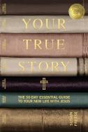Your True Story di Susan Freese edito da All In Ministries International