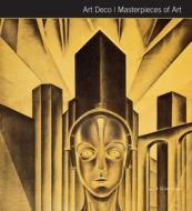Art Deco Masterpieces of Art di Janet Tyson edito da Flame Tree Publishing