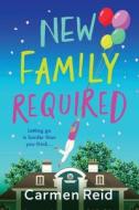 New Family Required di Carmen Reid edito da Boldwood Books Ltd