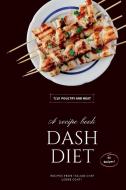 DASH DIET - POULTRY AND MEAT di Leone Conti edito da Larry T Ellis
