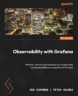 Observability with Grafana di Rob Chapman, Peter Holmes edito da PACKT PUB