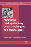 Minimized Cardiopulmonary Bypass Techniques and Technologies edito da WOODHEAD PUB