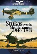 Stukas Over the Mediterranean, 1940 1945 di Rainer Nickel edito da Pen & Sword Books Ltd