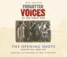 Forgotten Voices of the Great War: The First Year: August 1914 - May 1915 di Max Arthur edito da Random House Audio Publishing Group
